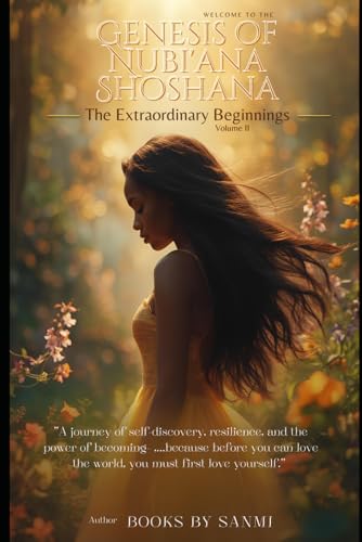 GENESIS OF NUBI'ANA SHOSHANA Vol. II: The Extraordinary Beginnings