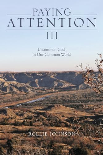 Paying Attention III: Uncommon God in Our Common World (3)