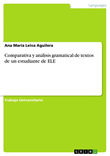 Comparativa y análisis gramatical de textos de un estudiante de ELE (Spanish Edition)