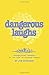 Dangerous Laughs