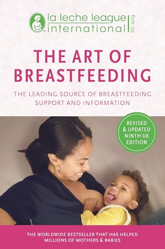 The Art Of Breastfeeding: Completely Revised And Updated 9Th Uk Edition: Completely Revised And Updated 9Th Edition