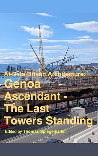 Genoa Ascendant - The Last Towers Standing: AI-Data Driven Architecture (English Edition)