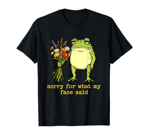 Sorry for What My Face Said Frog Flowers Funny Mental Health T-Shirt