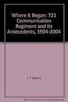 Where It Began: 721 Communication Regiment and Its Antecedents, 1904-2004 0969540043 Book Cover