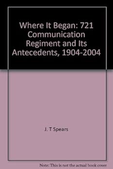 Paperback Where It Began: 721 Communication Regiment and Its Antecedents, 1904-2004 Book