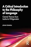 A Critical Introduction to the Philosophy of Language: Central Themes from Locke to Wittgenstein