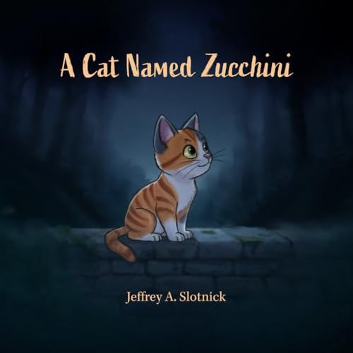 A Cat Named Zucchini: A story about homelessness, loss, and