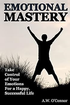 Paperback Emotional Mastery: Take Control of Your Emotions for a Happy Successful Life Book