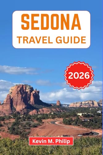 Sedona Travel Guide 2026: Explore Red Rock Trails, Vortex Sites, Hidden Canyons, Scenic Drives, and Local Dining for an Unforgettable Desert Escape