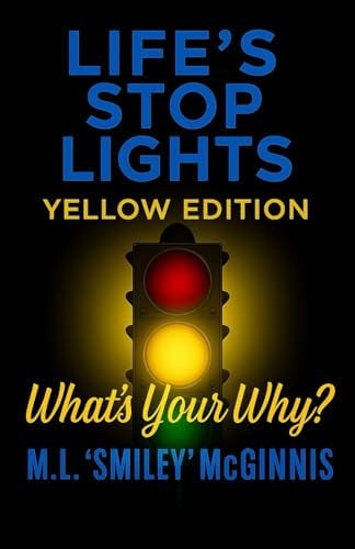 Life's Stop Lights - Yellow Edition: What is your Why?