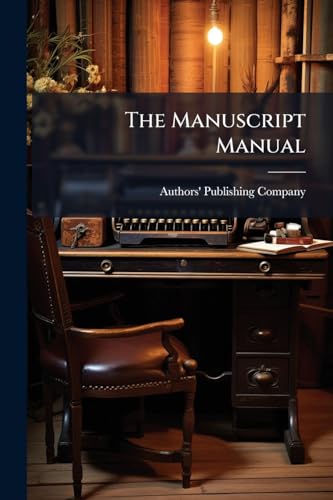 The Manuscript Manual: For All Who Write For The Press