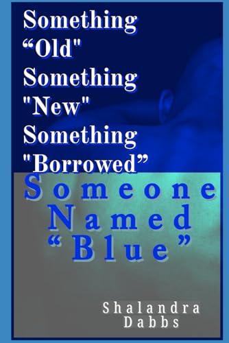 Something "Old" Something "New" Something "Borrowed" Someone Named "Blue"