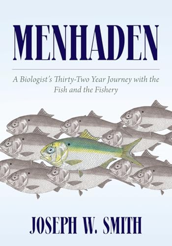 Menhaden: A Biologist's Thirty-Two Year Journey with the Fish and the Fishery