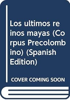 Paperback Los u´ltimos reinos mayas (Corpus Precolombino) (Spanish Edition) [Spanish] Book