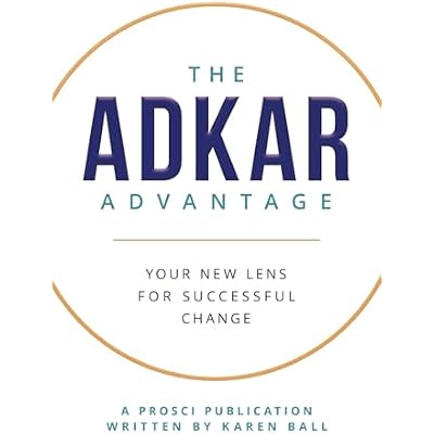 The ADKAR Advantage: Your New Lens For Successful Change