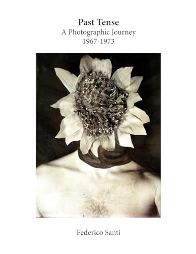 Past Tense: A Photographic Journey 1967-1973