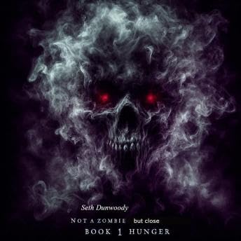 Not a Zombie but close Book 1 Hunger: The City of Bones Has No Mercy. And Neither Does He - Seth Dunwoody copertina