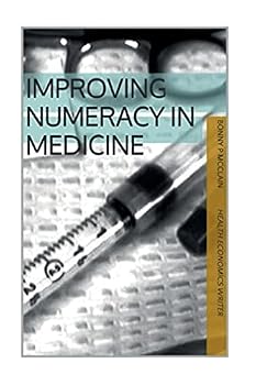 Paperback Improving Numeracy in Medicine (black and white version): black & white version Book