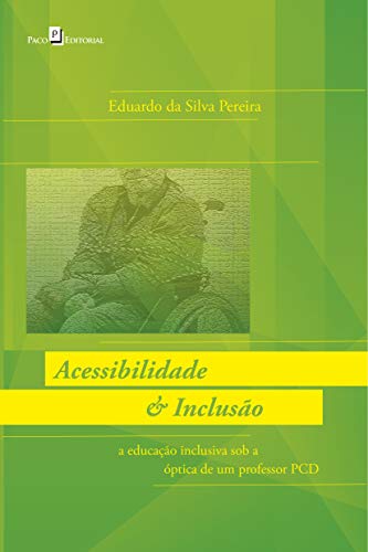 Acessibilidade & Inclusão: a Educação Inclusiva sob a óptica de u...