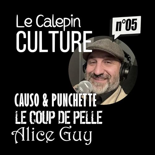 CC05 - Causo, Le coup de pelle et Alice Guy
