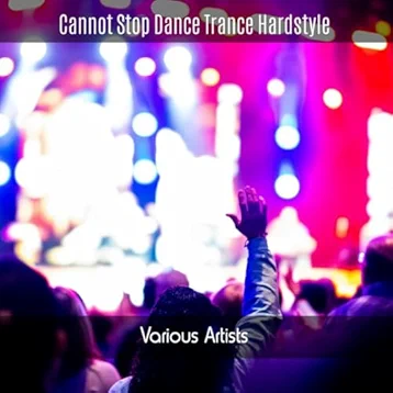Cannot Stop Dance Trance Hardstyle