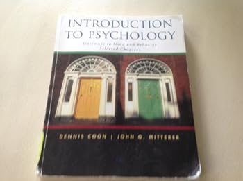 Introduction to Psychology: Gateways to Mind and Behavior Selected Chapters