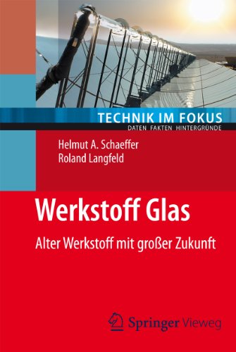 Werkstoff Glas: Alter Werkstoff mit großer Zukunft (Technik im Fokus) (German Edition)