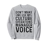 Don't Make Me Use My Cultural Operations Manager Voice Funny Sweatshirt