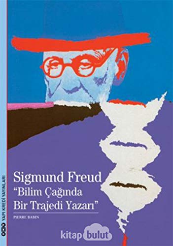 Sigmunf Freud - Bilimin Caginda Bir Trajedi Yazari