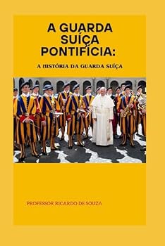Paperback A Guarda Suíça Pontifícia: A História da Guarda Suíça (Portuguese Edition) [Portuguese] Book