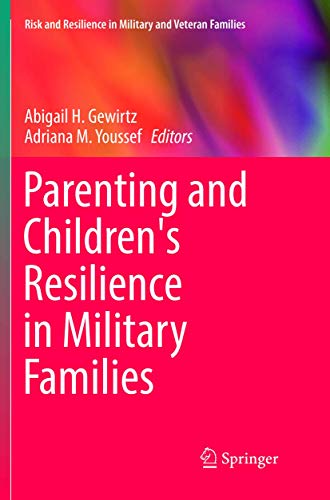 Parenting and Children's Resilience in Military Families (Risk and Resilience in Military and Veteran Families)