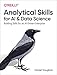 Analytical Skills for AI and Data Science: Building Skills for an AI-Driven Enterprise