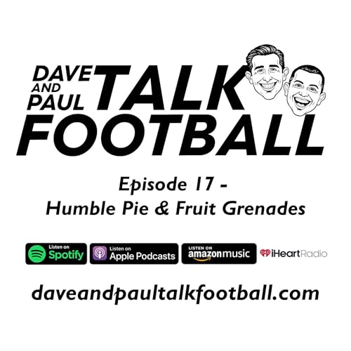 Episode 17 - Humble Pie & Fruit Grenades