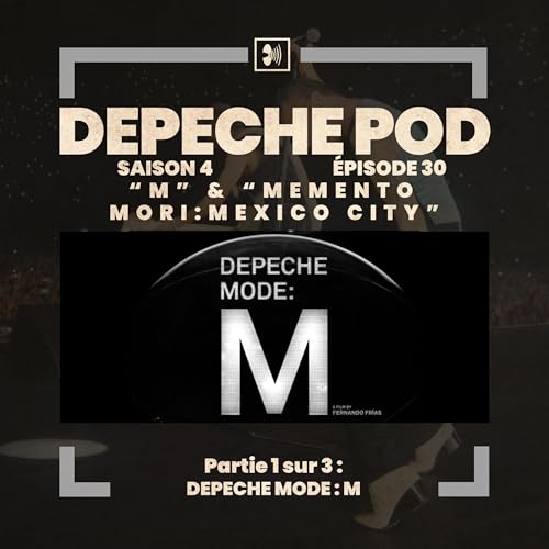EP#30.1 sur 3 : Depeche Mode : M de Fernando Frias