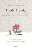 Friede, Freude, Weihnachtsfunkeln: 55 Ideen für eine stimmungsvolle Adventszeit - Nicole Schol, Verena Keil 