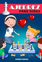 AJEDREZ PARA NIÑOS: EN COLOR. APRENDE A JUGAR AL AJEDREZ DIVIRTIÉNDOTE ! (Spanish Edition) B097XD6R35 Book Cover