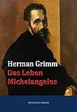 Das Leben Michelangelos - Herman Grimm 