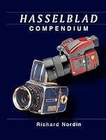 Hasselblad Compendium 2nd edition including DVD by Richard Nordin (2011-05-03) 0986918806 Book Cover