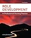 Role Development in Professional Nursing Practice
