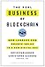 The Real Business of Blockchain: How Leaders Can Create Value in a New Digital Age