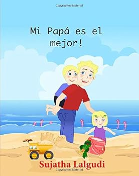 Childrens Italian books: Il mio Papa e? il migliore!: Libri per bambini tra 4 e 8 anni. Italian picture book for kids libri per ragazzi. Libri illustrati per bambini