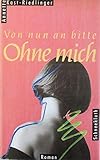  Von nun an bitte ohne mich. roman