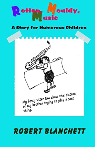Rotten, Mouldy, Music: A story for humorous children (Mouldy Series)