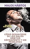  Cómo Deshacerse De Los Malos Hábitos Rápidamente Y Sin Problemas