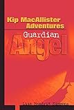  Kip MacAllister Adventures: Guardian Angel
