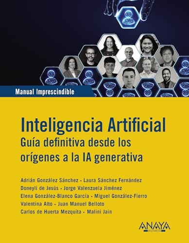 Inteligencia Artificial. Guia Definitiva Desde Los Orígenes A La Ia Generativa Manuales Imprescindibles