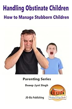 Paperback Handling Obstinate Children - How to Manage Stubborn Children Book