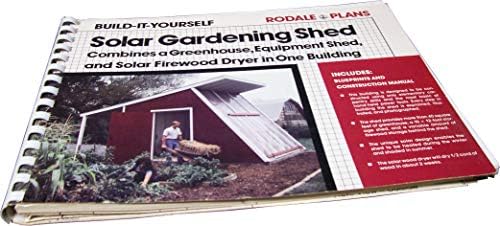 Solar gardening shed: Combines a greenhouse, equipment shed, and solar firewood dryer in one building (Rodale plans)