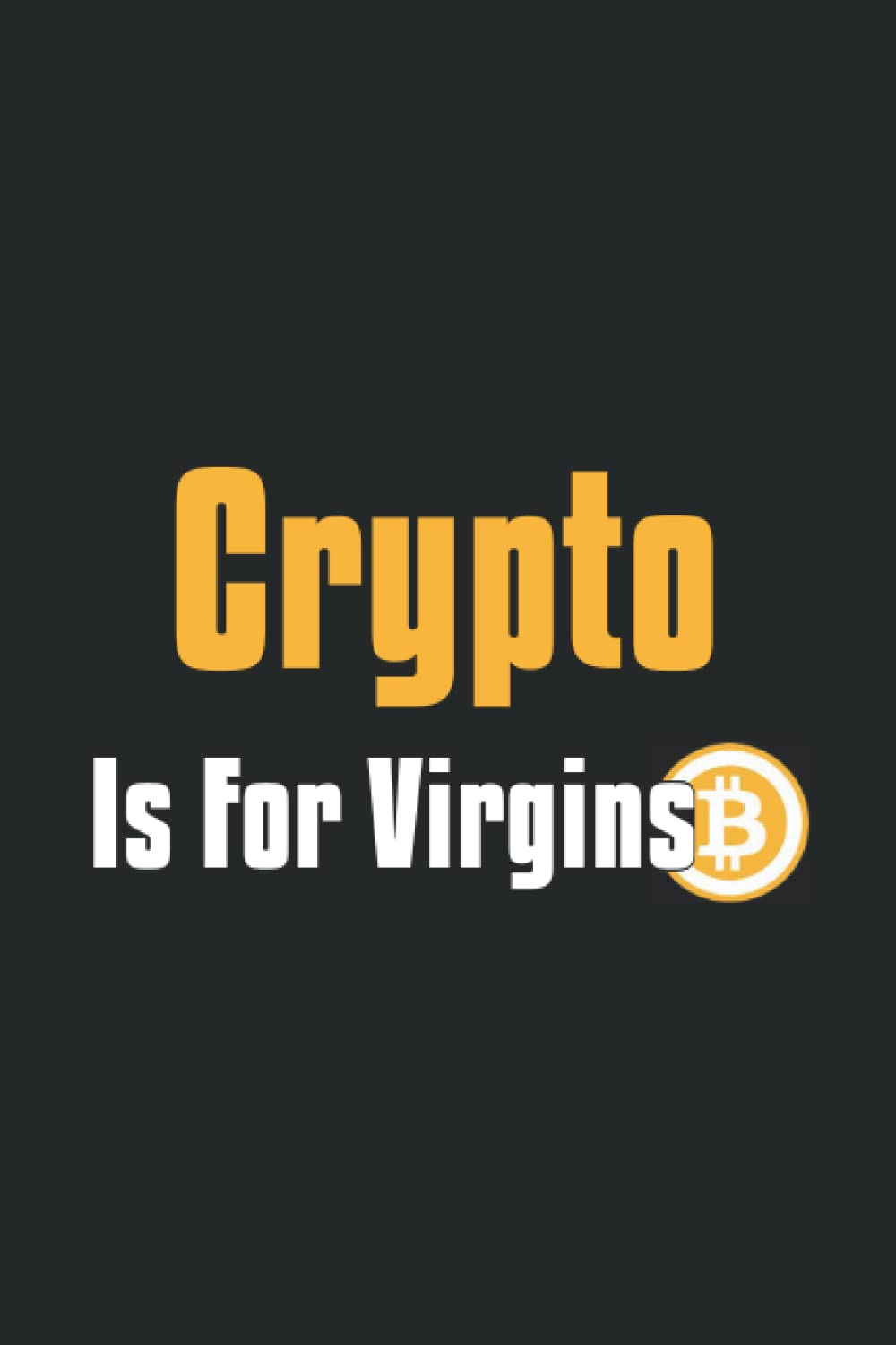 Crypto Is For Virgins Notebook Lined Notebook With Funny Quotes |  Desertcart Brunei