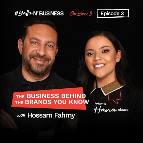 The Business Behind the Brands You Know With Hossam Fahmy | Ep 3